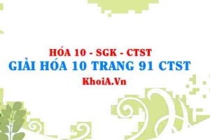 Giải Hóa 10 trang 91 Chân trời Sáng tạo